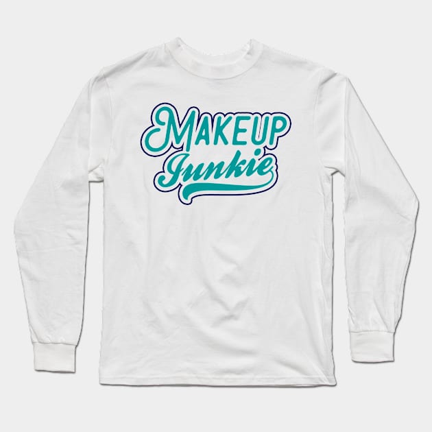 Makeup Junkie Shirt | 80s Retro Gift Long Sleeve T-Shirt by Gawkclothing